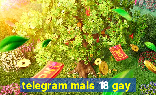 telegram mais 18 gay